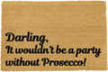 Darling It wouldn't be a party without Prosecco Doormat-Kulani Home