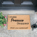 I Make Prosecco Disappear, What's Your Superpower Doormat-Kulani Home