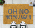 'Oh No Not You Again' Funny Welcome Doormat In Grey