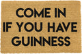 'Come In If You Have Guinness' Irish Welcome Doormat
