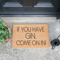 'If You Have Gin Come On In' Funny Gin Lover's Welcome Doormat