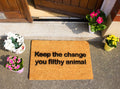 'Keep The Change You Filthy Animal' Welcome Doormat